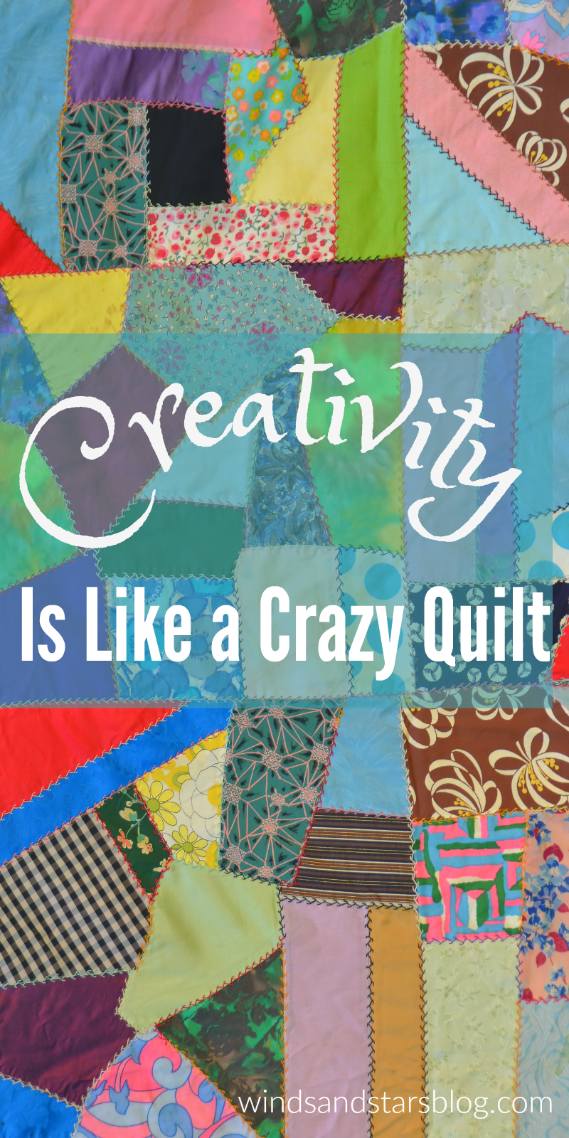 Creativity is Like A Crazy Quilt